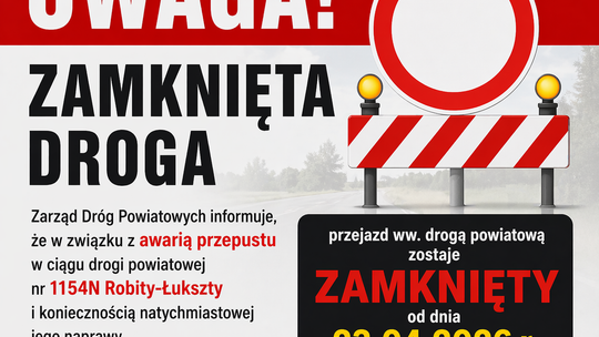 🚧 Uwaga kierowcy! 🚧Droga nr 1154N (Robity–Łukszty), od dnia 23.04.2026 r. zostaje zamknięta do odwołania.