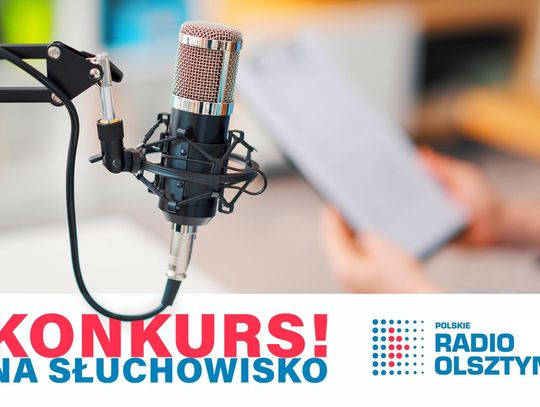Daj się usłyszeć! Konkurs na słuchowisko radiowe!