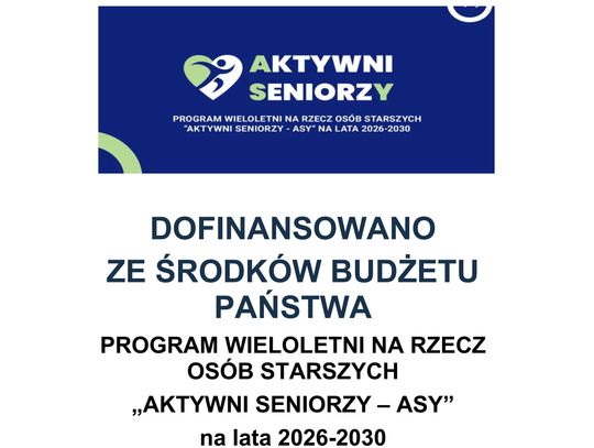 DOFINANSOWANO ZE ŚRODKÓW BUDŻETU PAŃSTWA PROGRAM WIELOLETNI NA RZECZ OSÓB STARSZYCH „AKTYWNI SENIORZY – ASY” na lata 2026-2030