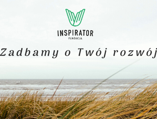 Fundacja na rzecz rozwoju - "Inspirator" Fundacja na rzecz rozwoju - "Inspirator"