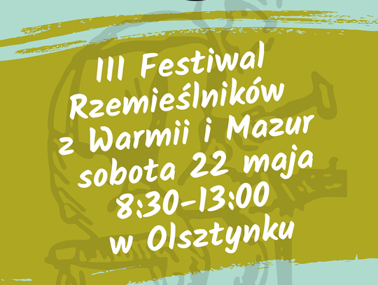 III Festiwal Rzemieślników z Warmii i Mazur III Festiwal Rzemieślników z Warmii i Mazur