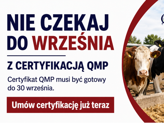 Rolniku! Nie czekaj do września z certyfikacją QMP