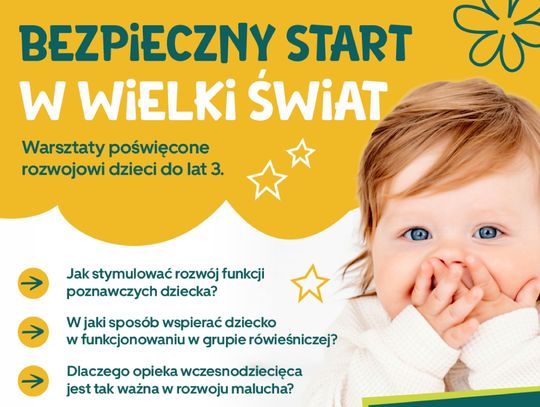 🙂 Serdecznie zapraszamy na bezpłatne warsztaty dla rodziców dzieci do 3. roku życia 👶 BEZPIECZNY START W WIELKI ŚWIAT 🌍