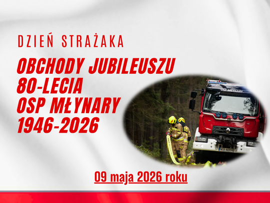 Serdecznie ZAPRASZAMY na Dzień Starażaka, Obchody Jublieuszu 80-lecia OSP Młynary