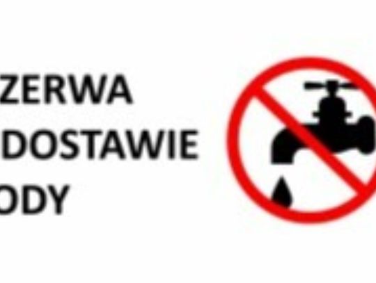 Uwaga - możliwa przerwa w dostawie wody.