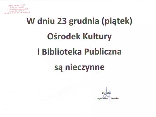 W dniu 23 grudnia (piątek)  Ośrodek Kultury i Biblioteka są nieczynne