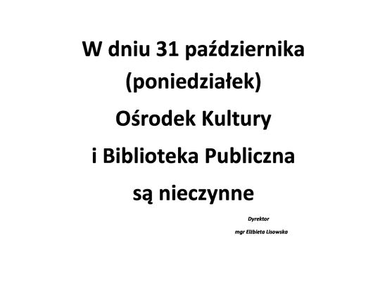 W dniu 31 października Ośrodek Kultury i Biblioteka są nieczynne