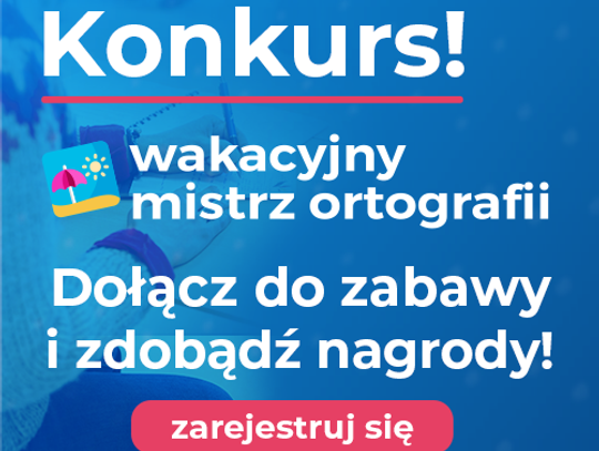 Wakacyjny mistrz ortografii Wakacyjny mistrz ortografii