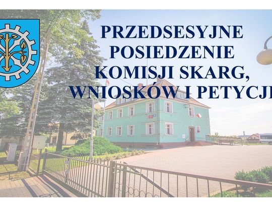 Zawiadomienie o posiedzeniu Komisji Skarg, Wniosków i Petycji.