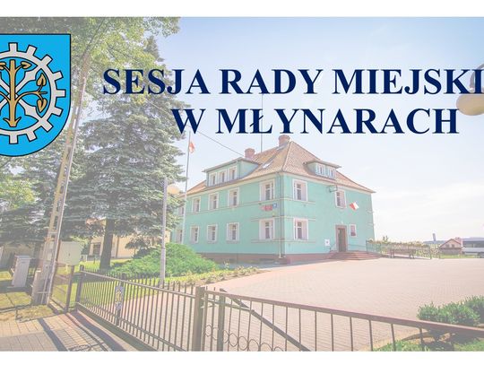 Zawiadomienie o Sesji Rady Miejskiej w Młynarach.