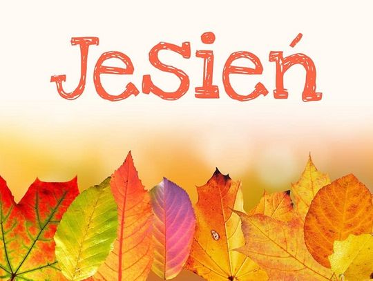 ŻEGNAJ LATO, WITAJ JESIEŃ!