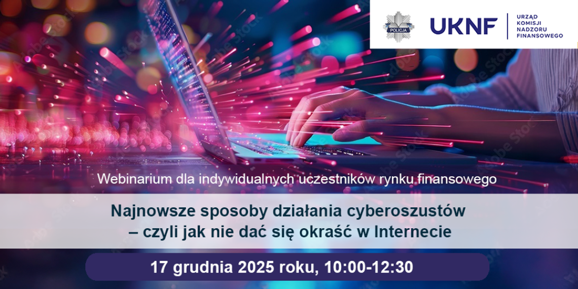 Bezpłatne webinarium „Najnowsze sposoby działania cyberoszustów – czyli jak nie dać się okraść w Internecie". Bezpłatne webinarium „Najnowsze sposoby działania cyberoszustów – czyli jak nie dać się okraść w Internecie".